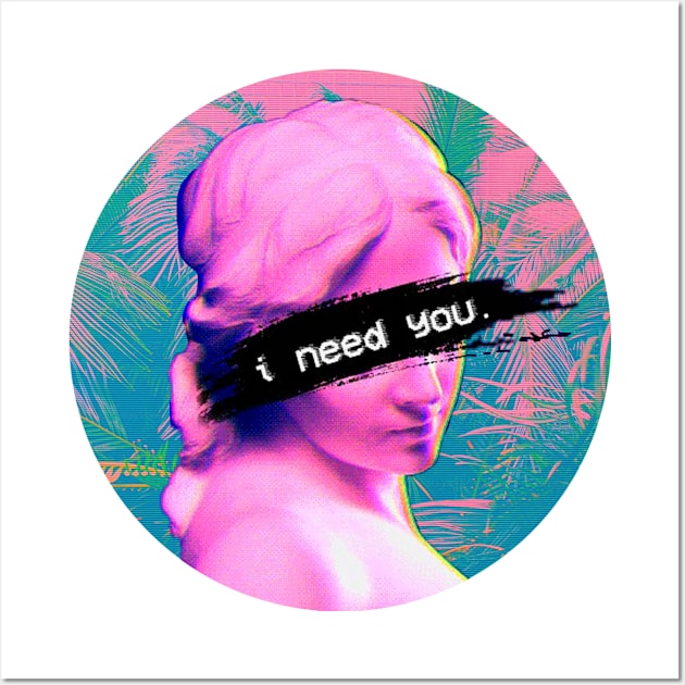 I Need You Wall Art by Street Clothes